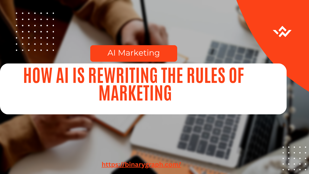 How AI is Rewriting the Rules of Marketing